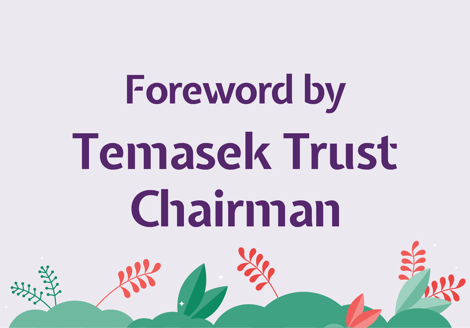 Foreword by Temasek Trust Chairman